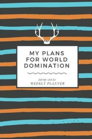 Cover of My Plans for World Domination 2019-2021 Weekly Planner