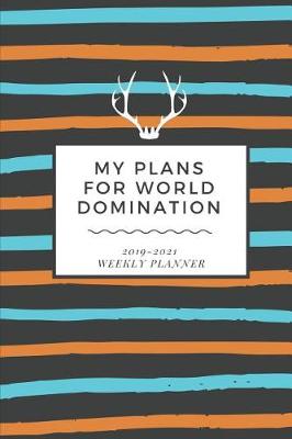 Book cover for My Plans for World Domination 2019-2021 Weekly Planner
