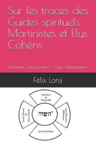 Cover of Sur Les Traces Des Guides Spirituels Martinistes Et Elus Coh ns