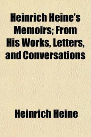 Cover of Heinrich Heine's Memoirs; From His Works, Letters, and Conversations Volume 2