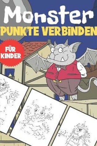 Cover of Punkte Verbinden Monster Fur Kinder