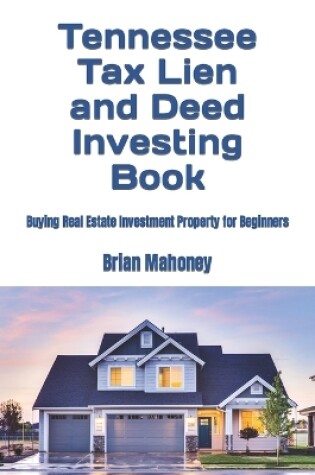 Cover of Tennessee Tax Lien and Deed Investing Book