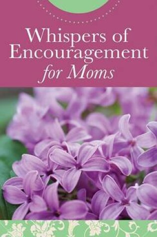 Cover of Whispers of Encouragement for Moms