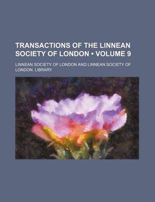 Book cover for Transactions of the Linnean Society of London (Volume 9)