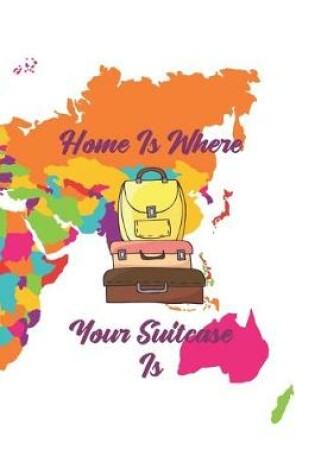 Cover of Home Is Where Your Suitcase Is