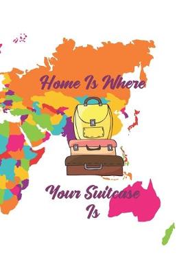 Book cover for Home Is Where Your Suitcase Is