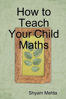 Book cover for How to Teach Your Child Maths