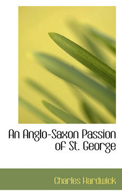 Book cover for An Anglo-Saxon Passion of St. George