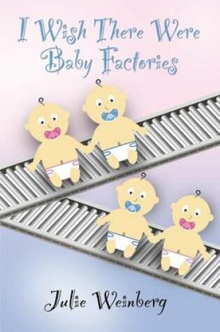 Cover of I Wish There Were Baby Factories