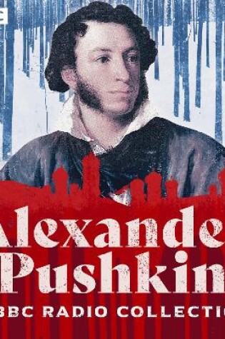 Cover of The Alexander Pushkin BBC Radio Collection