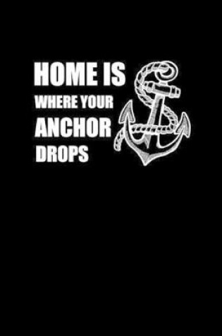 Cover of Home Is Where Your Anchor Drops