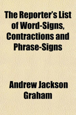 Cover of The Reporter's List of Word-Signs, Contractions and Phrase-Signs