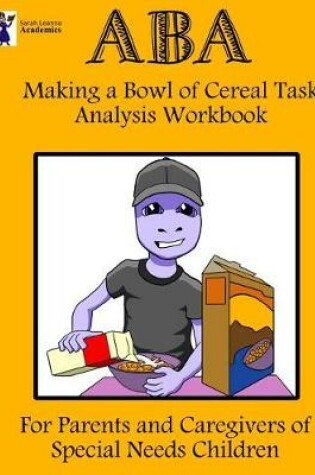 Cover of ABA Making a Bowl of Cereal Task Analysis Workbook