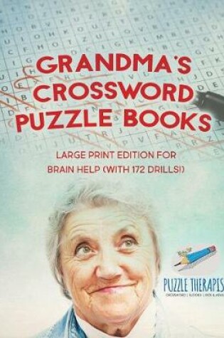 Cover of Grandma's Crossword Puzzle Books Large Print Edition for Brain Help (with 172 Drills!)