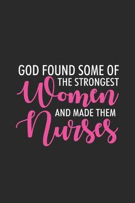 Book cover for God Found The Strongest Women And Made Them Nurses