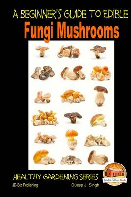 Book cover for A Beginner's Guide to Edible Fungi Mushrooms