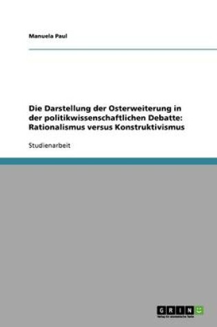 Cover of Die Darstellung der Osterweiterung in der politikwissenschaftlichen Debatte