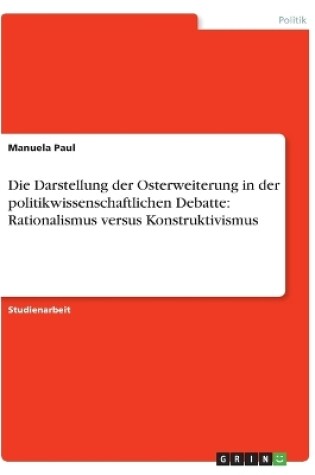 Cover of Die Darstellung der Osterweiterung in der politikwissenschaftlichen Debatte