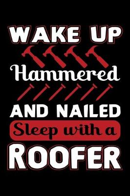 Cover of Wake Up Hammered And Nailed Sleep With A Roofer