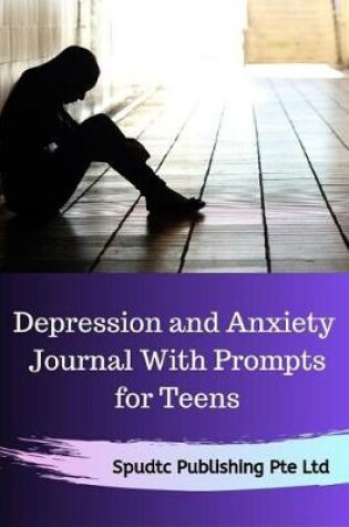Cover of Depression and Anxiety Journal With Prompts for Teens