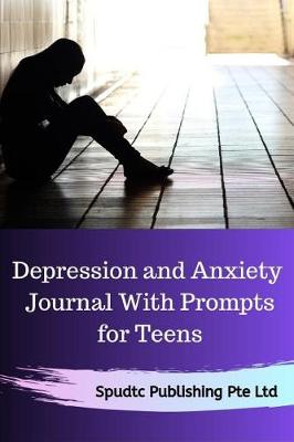 Book cover for Depression and Anxiety Journal With Prompts for Teens