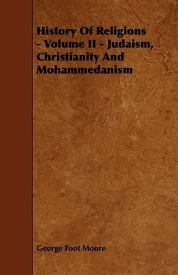 Book cover for History Of Religions - Volume II - Judaism, Christianity And Mohammedanism