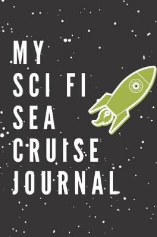 Cover of My Sci Fi Sea Cruise Journal
