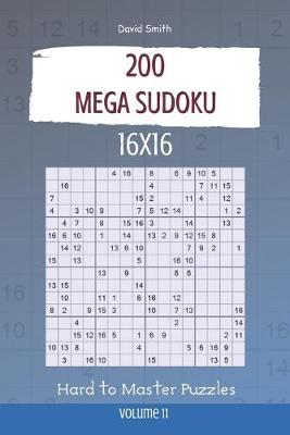 Cover of Mega Sudoku - 200 Hard to Master Puzzles 16x16 vol.11