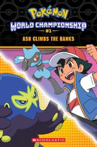 Cover of Ash Climbs the Ranks (Pokémon: World Championship #1)