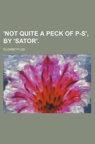 Cover of 'Not Quite a Peck of P-S', by 'Sator'.