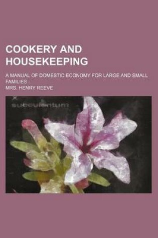 Cover of Cookery and Housekeeping; A Manual of Domestic Economy for Large and Small Families