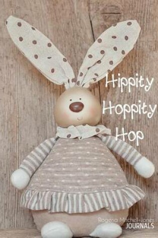 Cover of Hippity Hoppity Hop - A Journal