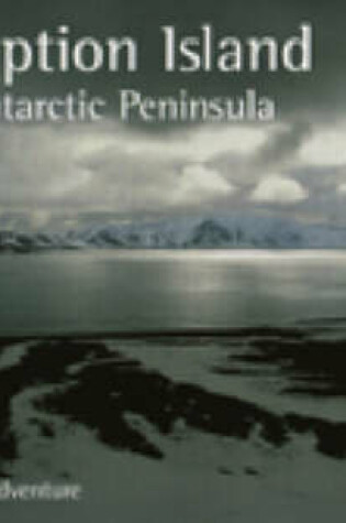 Cover of Deception Island and the Antarctic Peninsula