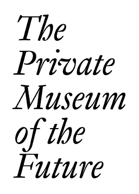 Book cover for The Private Museum of the Future