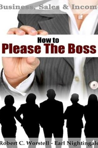 Cover of How to Please the Boss - Business, Sales & Income