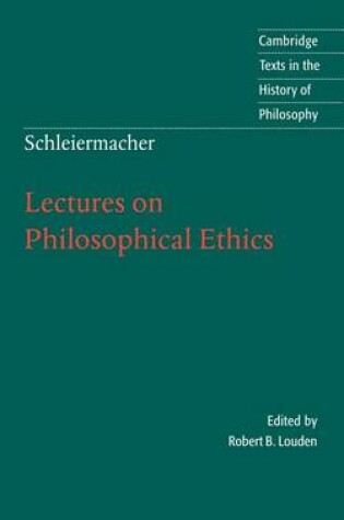 Cover of Schleiermacher: Lectures on Philosophical Ethics. Cambridge Texts in the History of Philosophy