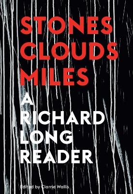 Book cover for Stones, Clouds, Miles: A Richard Long Reader