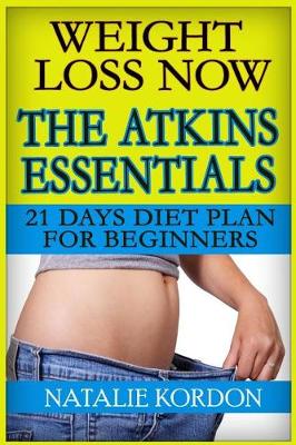 Book cover for Weight Loss Now - The Atkins Essentials