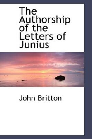 Cover of The Authorship of the Letters of Junius