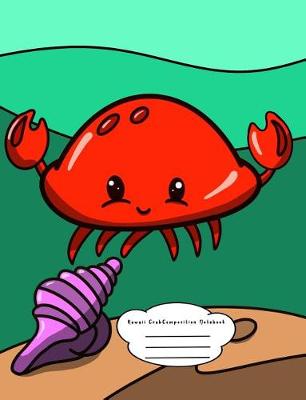 Cover of Kawaii Crab Composition Notebook
