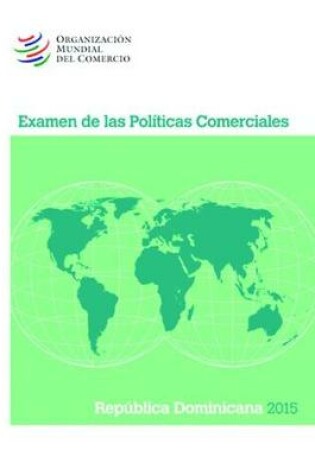 Cover of Examen de Las Políticas Comerciales 2015: República Dominicana