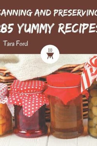 Cover of 285 Yummy Canning and Preserving Recipes