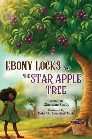 Cover of Ebony Locks and the Star Apple Tree