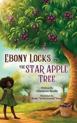 Cover of Ebony Locks and the Star Apple Tree