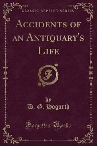 Cover of Accidents of an Antiquary's Life (Classic Reprint)