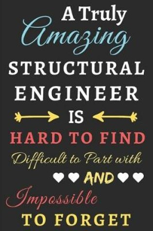 Cover of A Truly Amazing Structural Engineer Is Hard To Find Difficult To Part With And Impossible To Forget