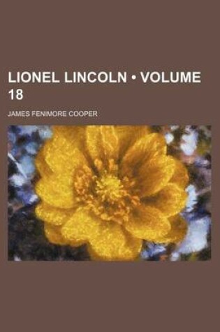 Cover of Lionel Lincoln (Volume 18)