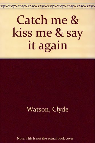 Book cover for Catch ME and Kiss ME and Say it Again