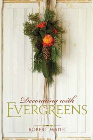 Cover of Decorating with Evergreens