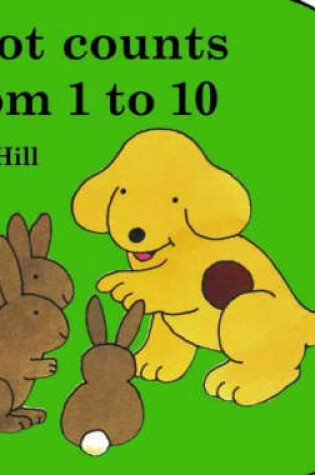 Cover of Little Spot Board Book: Spot Counts From 1 To 10 (Coloured Cover)
